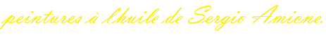 peintures à l'huile de Sergio Amione.